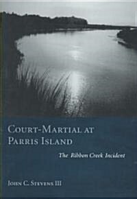 Court-Martial at Parris Island: The Ribbon Creek Incident (Paperback)