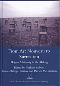 From Art Nouveau to Surrealism : European Modernity in the Making (Hardcover)