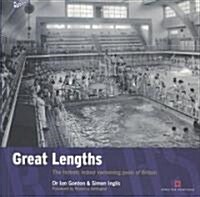 Great Lengths : The Historic Indoor Swimming Pools of Britain (Paperback)