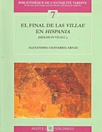 El Final De Las Villae En Hispania (Siglos IV-VII D.C.) (Paperback)