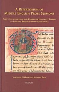 A Repertorium of Middle English Prose Sermons: Part 1: Introduction, and Cambridge University Libraryto London, British Library (Additional) (Hardcover)