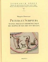 Pictura Et Scriptura: Textes, Images Et Hermeneutique Des Mappae Mundi (Xiiie-Xvie Siecles) (Hardcover)
