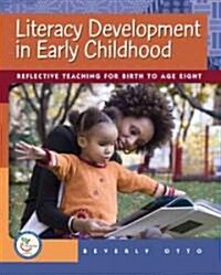 Literacy Development in Early Childhood: Reflective Teaching for Birth to Age Eight (Paperback)