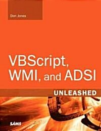 VBScript, WMI, and ADSI Unleashed: Using VBScript, WMI, and ADSI to Automate Windows Administration (Paperback)