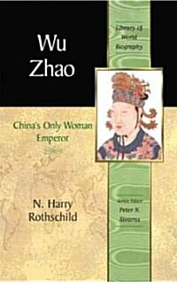 Wu Zhao: Chinas Only Woman Emperor (Paperback)