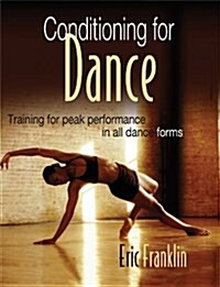 Conditioning for Dance: Training for Peak Performance in All Dance Forms (Paperback)