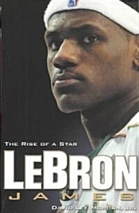 Lebron James: The Rise of a Star (Paperback)