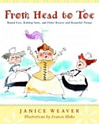 From Head to Toe: Bound Feet, Bathing Suits, and Other Bizarre and Beautiful Things (Paperback)