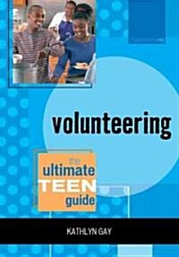 Volunteering: The Ultimate Teen Guide (Paperback)