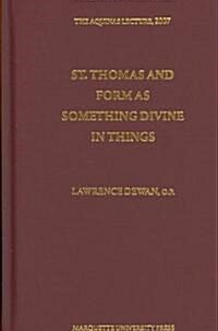 St. Thomas and Form as Something Devine in Things (Hardcover)