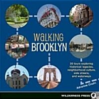 Walking Brooklyn: 30 Tours Exploring Historical Legacies, Neighborhood Culture, Side Streets, and Waterways (Paperback)