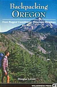 Backpacking Oregon: From Rugged Coastline to Mountain Meadow (Paperback, 2)