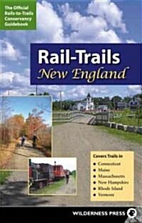 Rail-Trails New England: Connecticut, Maine, Massachusetts, New Hampshire, Rhode Island and Vermont (Paperback)