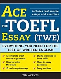 Ace the TOEFL Essay (Twe): Everything You Need for the Test of Written English (Paperback)