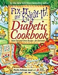 Fix-It and Enjoy-It Diabetic: Stove-Top and Oven Recipes-For Everyone! (Hardcover)