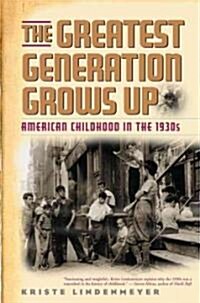 The Greatest Generation Grows Up: American Childhood in the 1930s (Paperback)