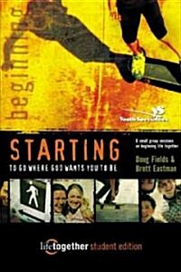 Starting to Go Where God Wants You to Be--Student Edition: 6 Small Group Sessions on Beginning Life Together (Paperback, Student)