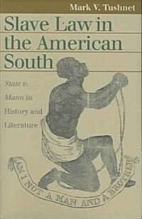 Slave Law in the American South: State V. Mann in History and Literature (Paperback)