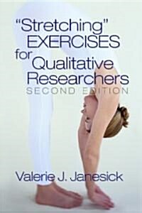 Stretching Exercises for Qualitative Researchers (Paperback, 2nd)