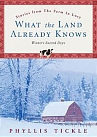 What the Land Already Knows: Winters Sacred Days (Hardcover)