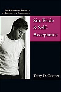 Sin, Pride & Self-Acceptance: The Problem of Identity in Theology Psychology (Paperback)