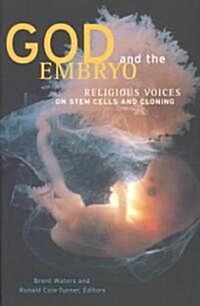 God and the Embryo: Religious Voices on Stem Cells and Cloning (Paperback)