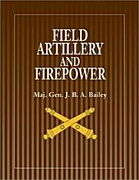 Field Artillery and Firepower: Updated and Expanded Edition (Hardcover, Revised and Exp)