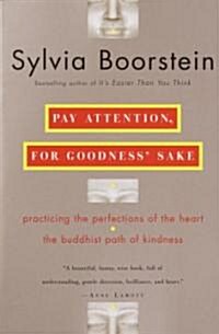 Pay Attention, for Goodness Sake: The Buddhist Path of Kindness (Paperback)