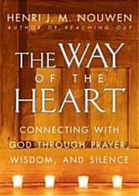 The Way of the Heart: Connecting with God Through Prayer, Wisdom, and Silence (Paperback, Revised and)