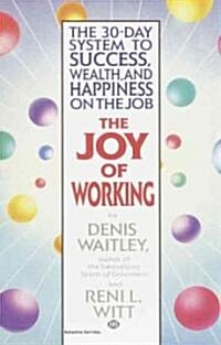 The Joy of Working: The 30-Day System to Success, Wealth, and Happiness on the Job (Paperback)