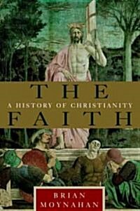 The Faith: A History of Christianity (Paperback)