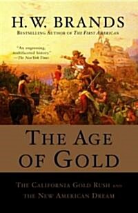 The Age of Gold: The California Gold Rush and the New American Dream (Paperback)