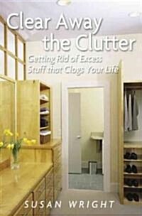 [중고] Clear Away the Clutter (Hardcover)