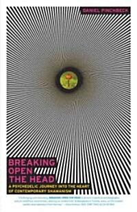 Breaking Open the Head: A Psychedelic Journey Into the Heart of Contemporary Shamanism (Paperback)