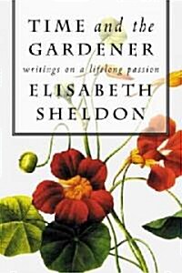 Time and the Gardener: Writings on a Lifelong Passion (Paperback)