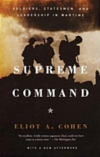 Supreme Command: Soldiers, Statesmen, and Leadership in Wartime (Paperback)