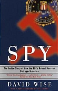 Spy: The Inside Story of How the FBIs Robert Hanssen Betrayed America (Paperback)