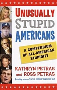 Unusually Stupid Americans: A Compendium of All-American Stupidity (Paperback)
