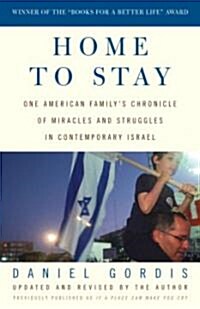 Home to Stay: One American Familys Chronicle of Miracles and Struggles in Contemporary Israel (Paperback)