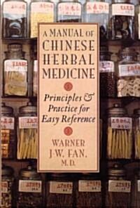 Manual of Chinese Herbal Medicine: Principles and Practice for Easy Reference (Paperback)