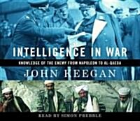 Intelligence in War: Knowledge of the Enemy from Napoleon to Al-Qaeda (Audio CD)