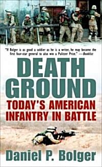 Death Ground: Todays American Infantry in Battle (Mass Market Paperback)
