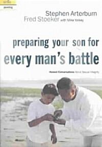 Preparing Your Son for Every Mans Battle (Paperback, 1st)