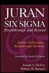 Juran Institutes Six SIGMA Breakthrough and Beyond: Quality Performance Breakthrough Methods (Hardcover)