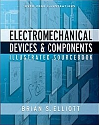 Electromechanical Devices & Components Illustrated Sourcebook (Hardcover)