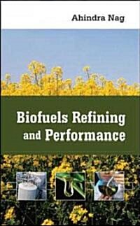 Biofuels Refining and Performance (Hardcover)