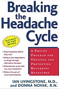Breaking the Headache Cycle: A Proven Program for Treating and Preventing Recurring Headaches (Paperback)