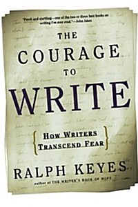 The Courage to Write: How Writers Transcend Fear (Paperback)