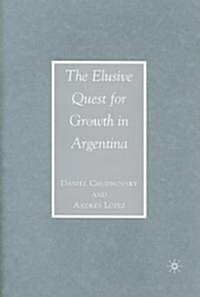 The Elusive Quest for Growth in Argentina (Hardcover)