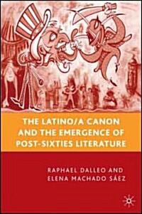 The Latino/A Canon and the Emergence of Post-sixties Literature (Hardcover)